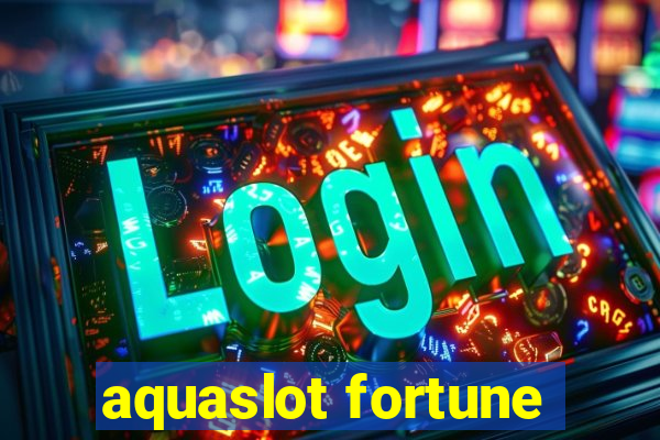 aquaslot fortune